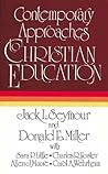 Contemporary Approaches to Christian Education Contemporary Approaches to Christian Education