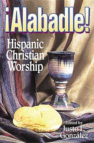 Alabadle!: Hispanic Christian Worship (Paperback)
