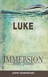 Immersion Bible Studies: Luke Immersion Bible Studies: Luke