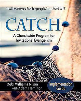 Catch: A Churchwide Program for Invitational Evangelism (Implementation Guide)