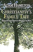 Christianity's Family Tree: What Other Christians Believe and Why