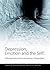 Depression, Emotion and the Self by Matthew Ratcliffe