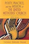 Polity, Practice, and the Mission of The United Methodist Church: 2006 Edition