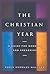 The Christian Year: A Guide...