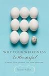 Why Your Weirdness Is Wonderful: Embrace Your Quirks & Live Your Strengths