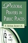 Just in Time! Pastoral Prayers in Public Places Just in Time! Pastoral Prayers in Public Places