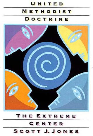 United Methodist Doctrine: The Extreme Center