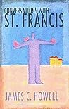 Conversations with St. Francis Conversations with St. Francis