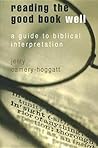 Reading the Good Book Well: A Guide to Biblical Interpretation