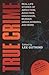 True Crime: Real-Life Stories of Abduction, Addiction, Obsession, Murder, Grave-robbing, and More