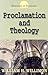 Proclamation and Theology by William H. Willimon