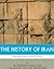 The History of Iran from Ancient Persia to the Ayatollahs