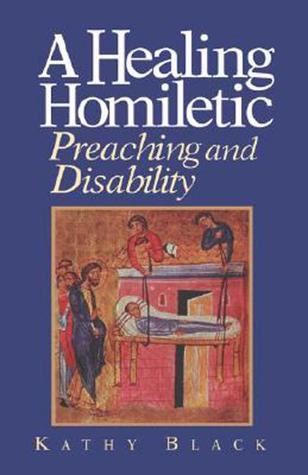 A Healing Homiletic: Preaching and Disability (Paperback)