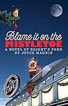 Blame It On The Mistletoe by Joyce Magnin