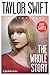 Taylor Swift: The Whole Sto...