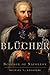 Blücher by Michael V. Leggiere