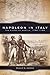 Napoleon in Italy by Phillip R. Cuccia