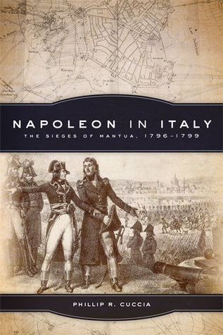 Napoleon in Italy: The Sieges of Mantua, 1796-1799 (Hardcover)