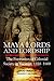 Maya Lords and Lordship: Th...