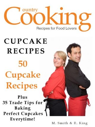 CUPCAKE RECIPES - 50 Cupcake Recipes - Plus 35 Trade Tips for Baking the Perfect Cupcakes Everytime (Kindle Edition)