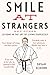 Smile at Strangers: And Other Lessons in the Art of Living Fearlessly