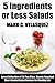 5 Ingredients or Less Salads: Latest Collection of 30 Top Class, Simple, Easy And Most-Wanted Salad Recipes For Healthy Life