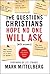 The Questions Christians Hope No One Will Ask: (With Answers)