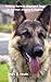 Training German Shepherd Dogs or German Shepherd Puppies - Discover How To Train Your German Shepherd