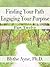 Finding Your Path, Engaging Your Purpose - Gratitude and Love