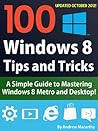 100 Windows 8 Tips, Tricks, and Secrets: A How to Use Windows 8 Metro and Desktop Guide