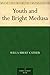 Youth and the Bright Medusa by Willa Cather Youth and the Bright Medusa by Willa Cather