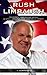 Rush Limbaugh: Revered, Ame...