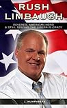 Rush Limbaugh: Revered, American Hero & Still Driving The Liberals Crazy