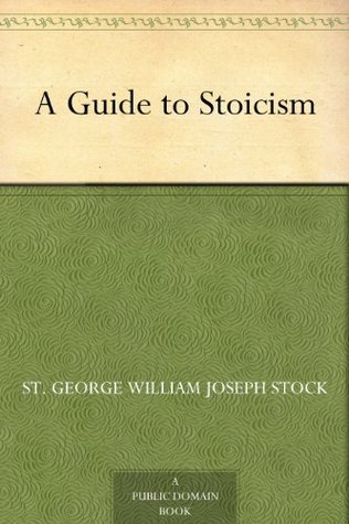 A Guide to Stoicism (Kindle Edition)