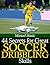 44 Secrets for Great Soccer Dribbling Skills by Mirsad Hasic