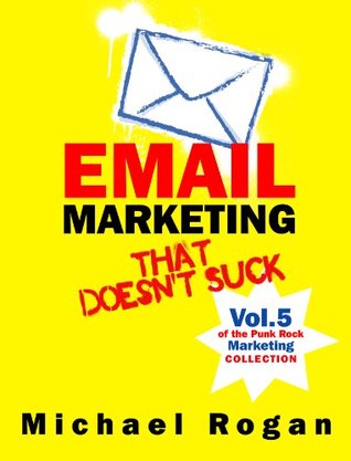 Email Marketing That Doesn't Suck (Small Business Marketing, #5)