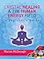 Crystal Healing and the Human Energy Field: A Beginners Guide