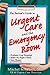 The Patient's Guide to Urgent Care and the Emergency Room