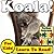 Children's Book: "Koalas! Learn About Koalas While Learning To Read - Koala Photos And Facts Make It Easy!" (Over 45+ Photos of Koala)