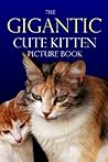 The Gigantic Cute Kitten Picture Book