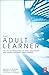 The Adult Learner by Malcolm Shepherd Knowles The Adult Learner by Malcolm Shepherd Knowles