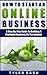 How To Start An Online Business: A Step-By-Step Guide To Building A Profitable Business On The Internet