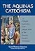 The Aquinas Catechism by Thomas Aquinas