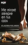 Me miraré siempre en tus ojos by Claudia Velasco Me miraré siempre en tus ojos by Claudia Velasco