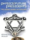 Physics for Future Presidents by Richard A. Muller