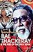 Bal Thackeray & The Rise of...