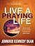 Live a Praying Life® by Jennifer Kennedy Dean Live a Praying Life® by Jennifer Kennedy Dean