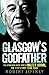 Glasgow's Godfather: The As...