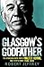 Glasgow's Godfather by Robert Jeffrey