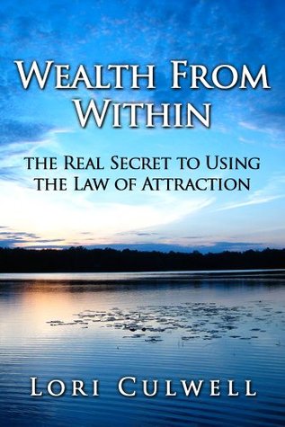 Wealth from Within: Manifestation, Energy, Consciousness, and the Real "Secret" to Getting What You Want (Kindle Edition)